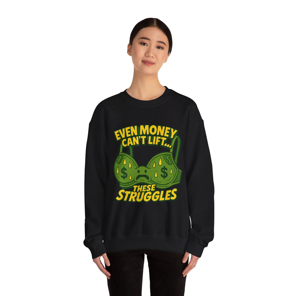 Even Money Can’t Lift These Struggles – Funny Bra Sweatshirt