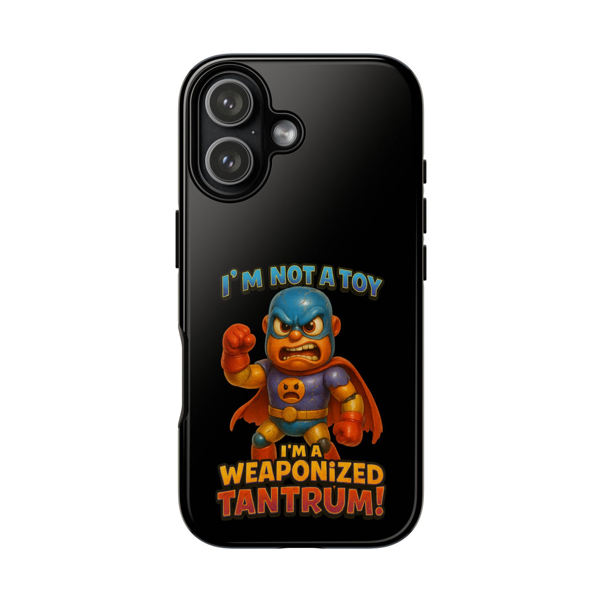 Phone Case — "I'm Not a Toy, I'm a Weaponized Tantrum" Cartoon Superhero Design