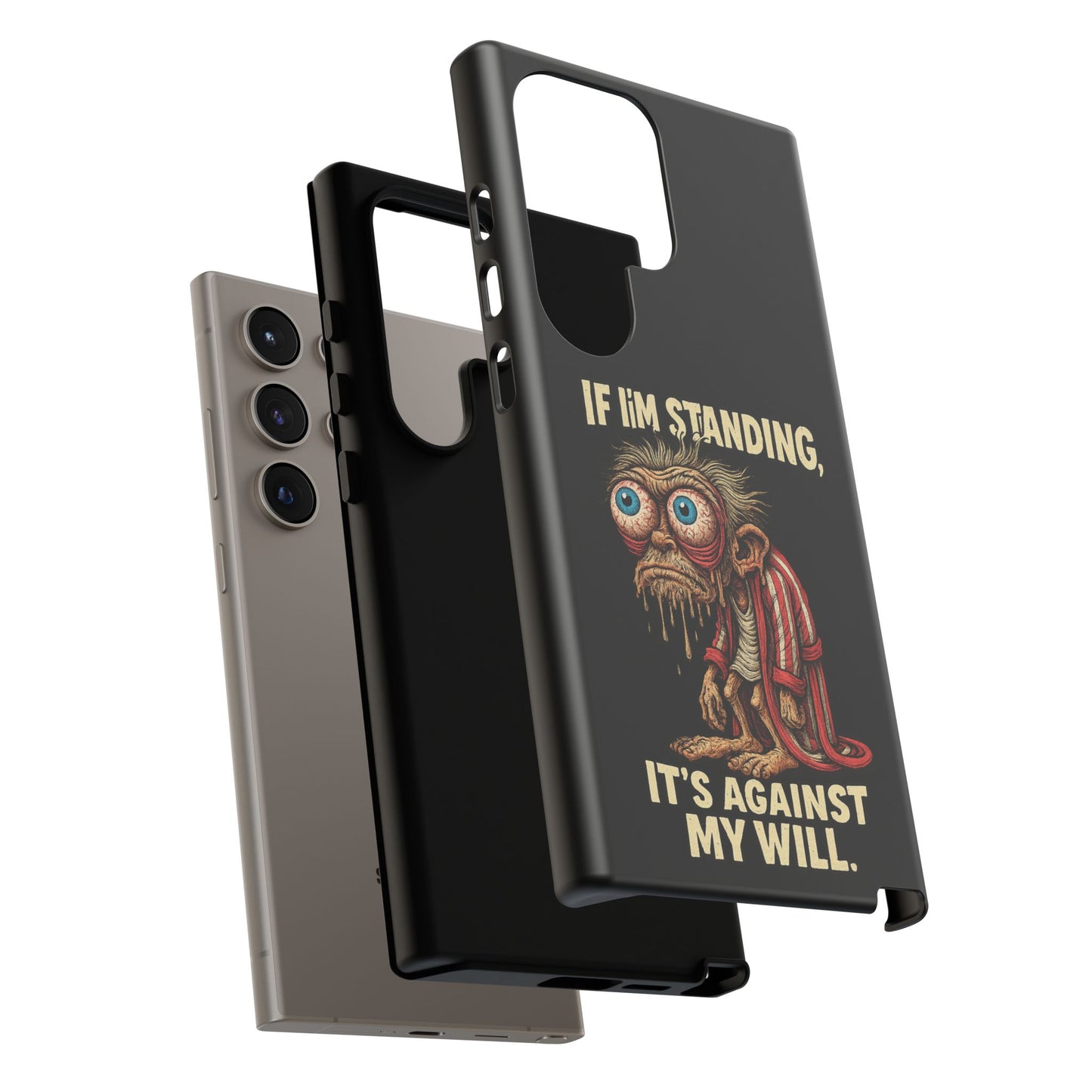 If I’m Standing It’s Against My Will — Funny Sleepy Monster Phone Case