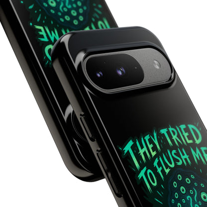 Phone Case — Glow Monster "They Tried to Flush Me, Big Mistake"