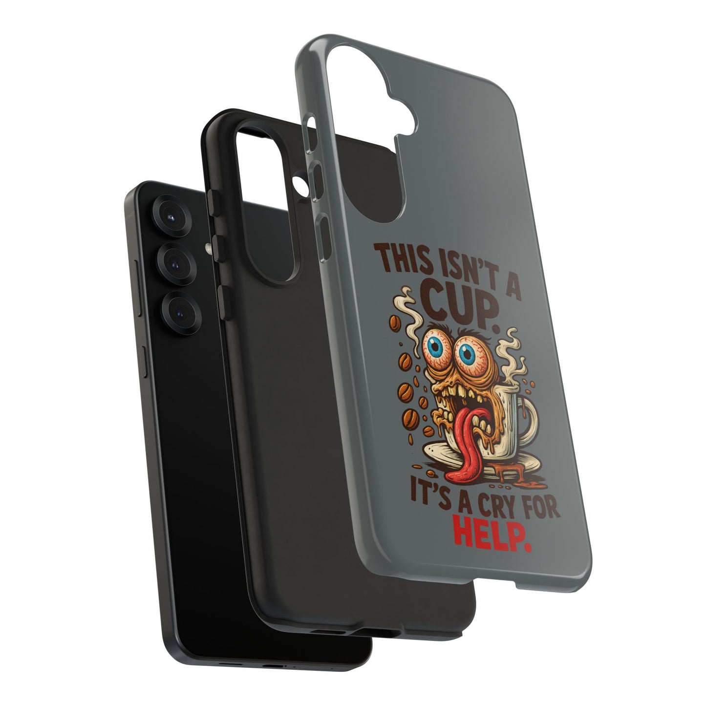 Phone Case — "This Isn't a Cup, It's a Cry for Help" Funny Coffee Monster Design