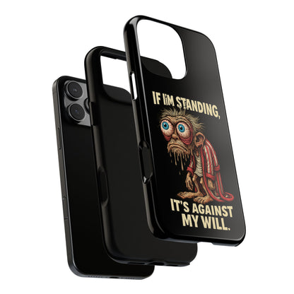 If I’m Standing It’s Against My Will — Funny Sleepy Monster Phone Case