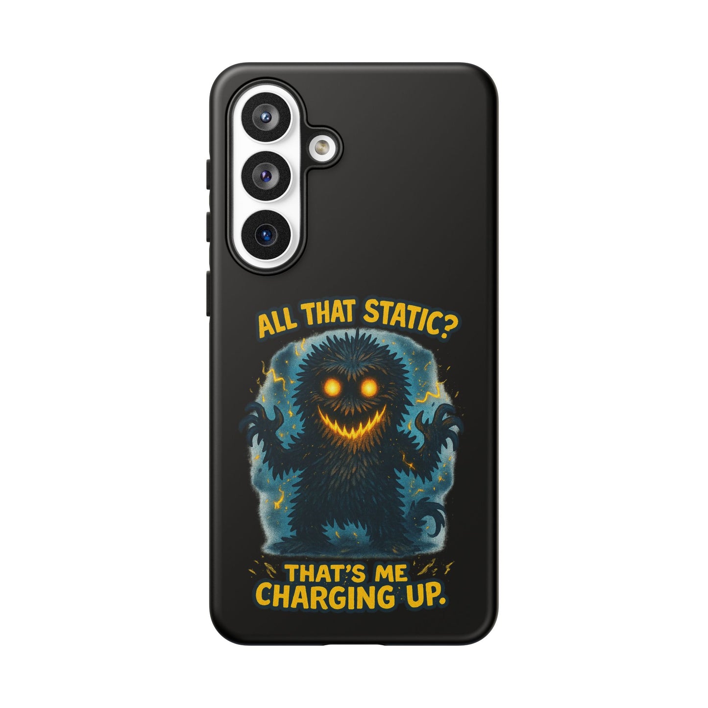 Phone Case — 'All That Static? That's Me Charging Up' Cute Monster Protective Case