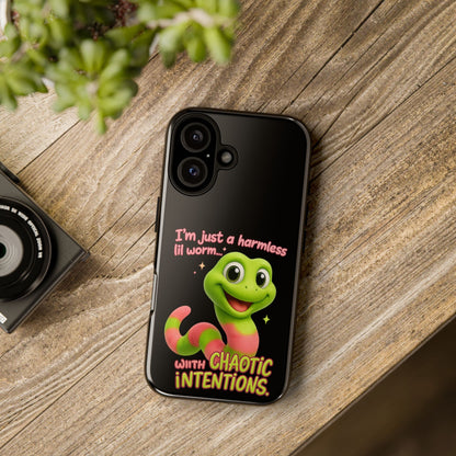 Phone Case — “I’m Just a Harmless Lil Worm… With Chaotic Intentions” Cute Cartoon Worm Design