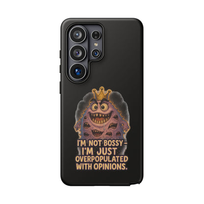 Phone Case — "I'm Not Bossy, I'm Just Overpopulated With Opinions" Funny Monster Graphic