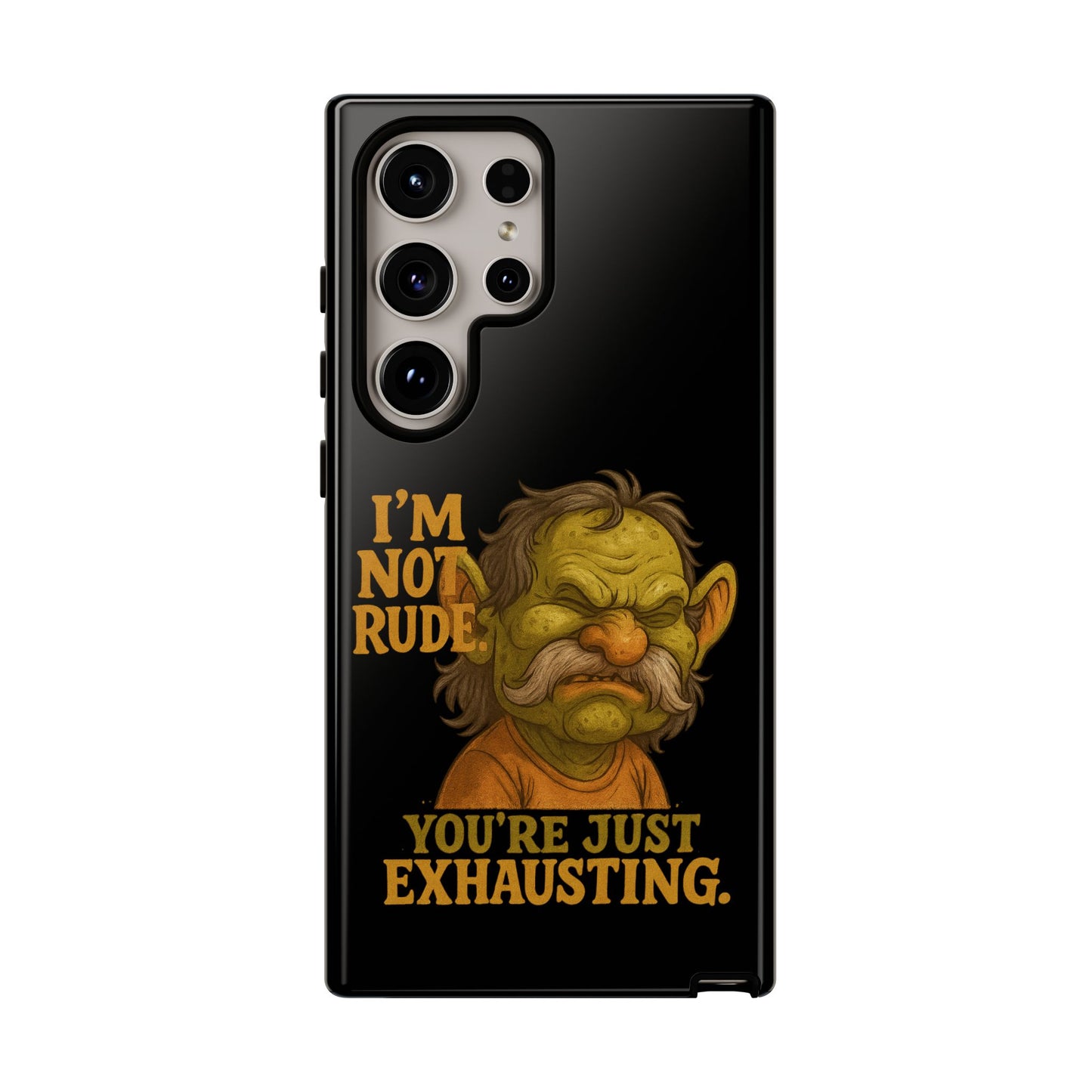 Phone Case — "I'm Not Rude, You're Just Exhausting" Grumpy Goblin Protective Cover