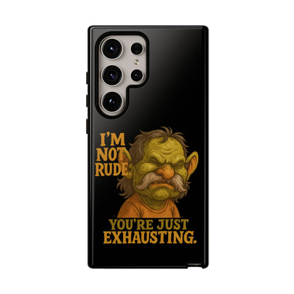 Phone Case — "I'm Not Rude, You're Just Exhausting" Grumpy Goblin Protective Cover