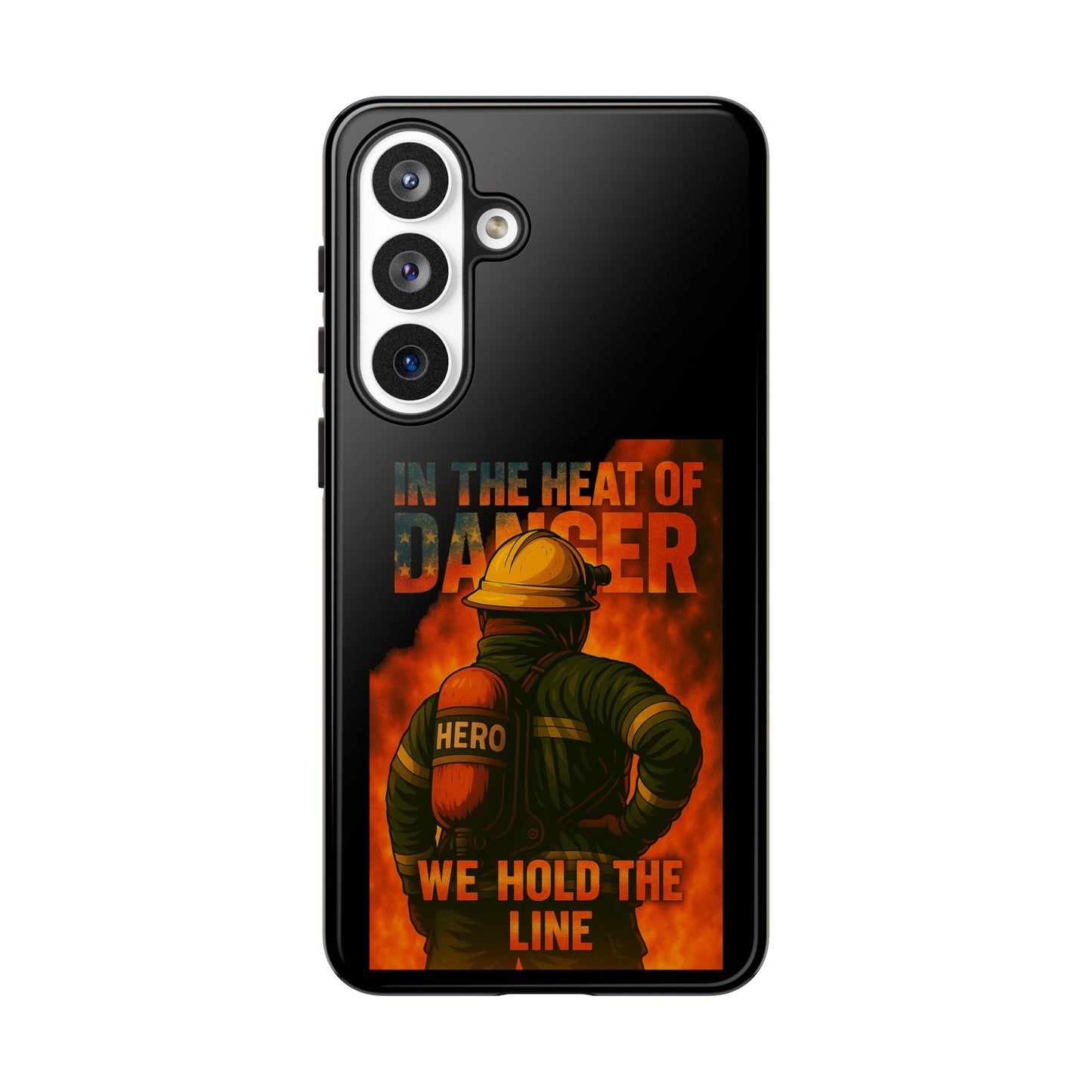 Firefighter Phone Case — "In the Heat of Danger We Hold the Line" Tough Protective Case
