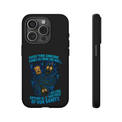 Phone Case — 'Every Time Someone Yanks Us From the Wall... We Lose Another Piece of Our Sanity' Blue Monster Design