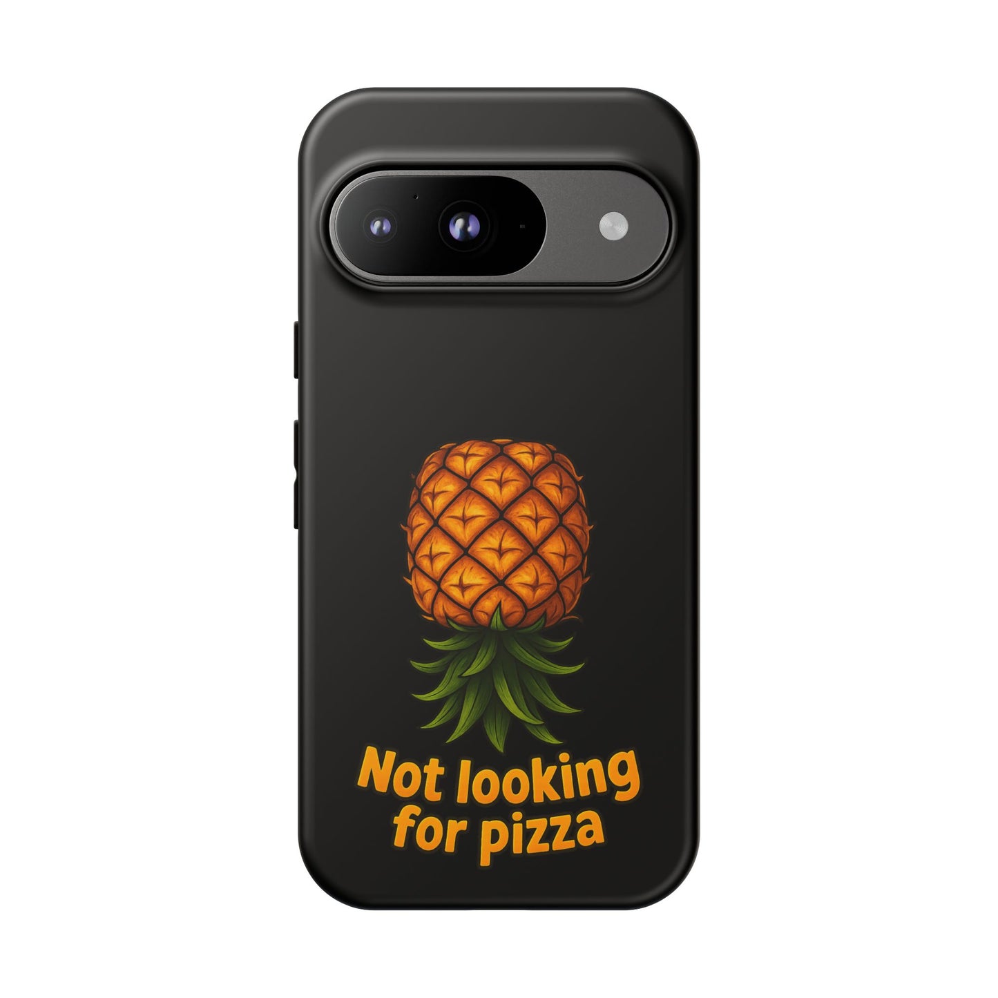 Phone Case — Tropical Pineapple "Not looking for pizza" Protective Cover