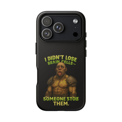 Phone Case — "I Didn't Lose Brain Cells, Someone Stole Them" Funny Zombie Warrior Protective Cover