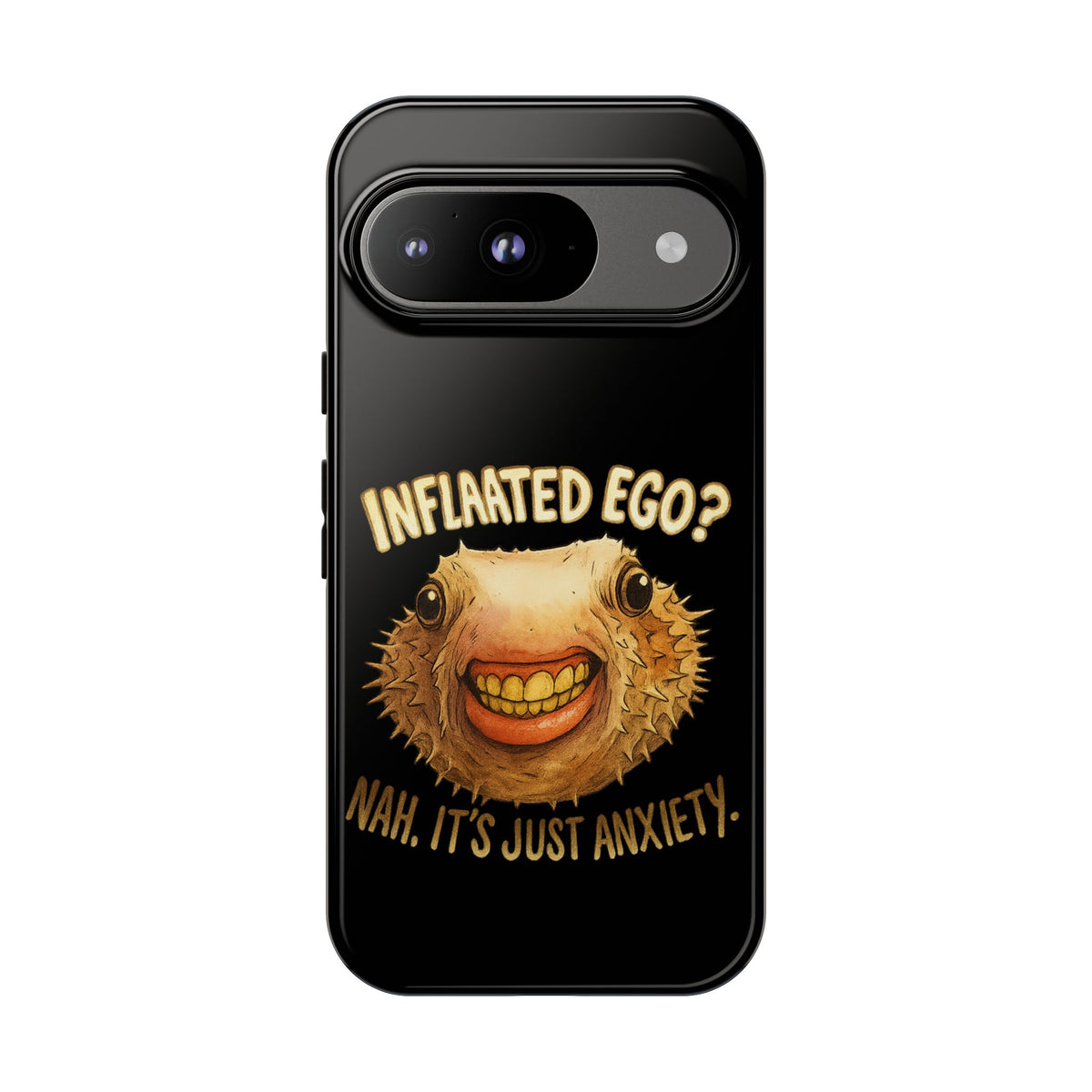 Phone Case — "Inflated Ego? Nah, It's Just Anxiety" Funny Pufferfish Design
