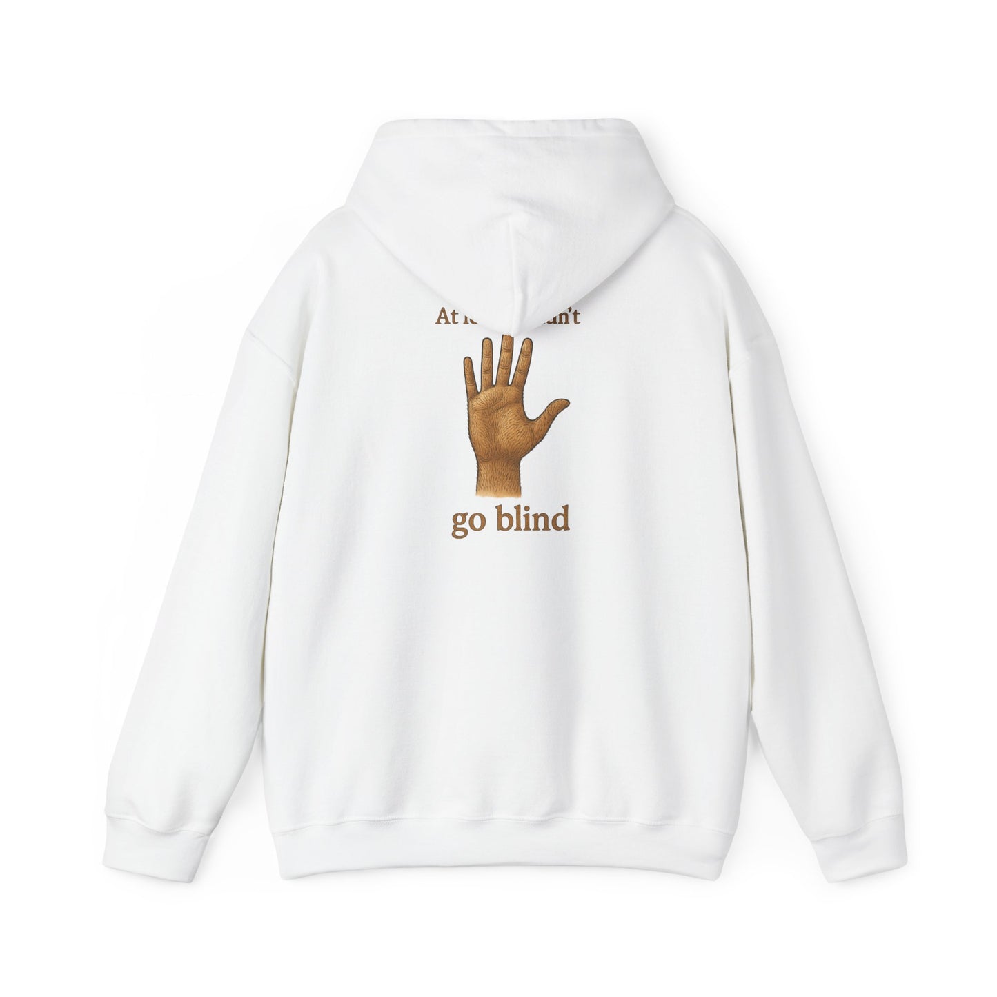 Hoodie — "At Least I Didn't Go Blind" Hand Graphic Pullover