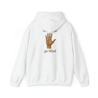 Hoodie — "At Least I Didn't Go Blind" Hand Graphic Pullover