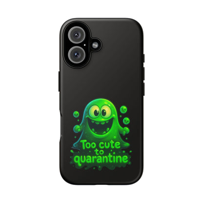 Phone Case — 'Too Cute to Quarantine' Green Monster Protective Cover