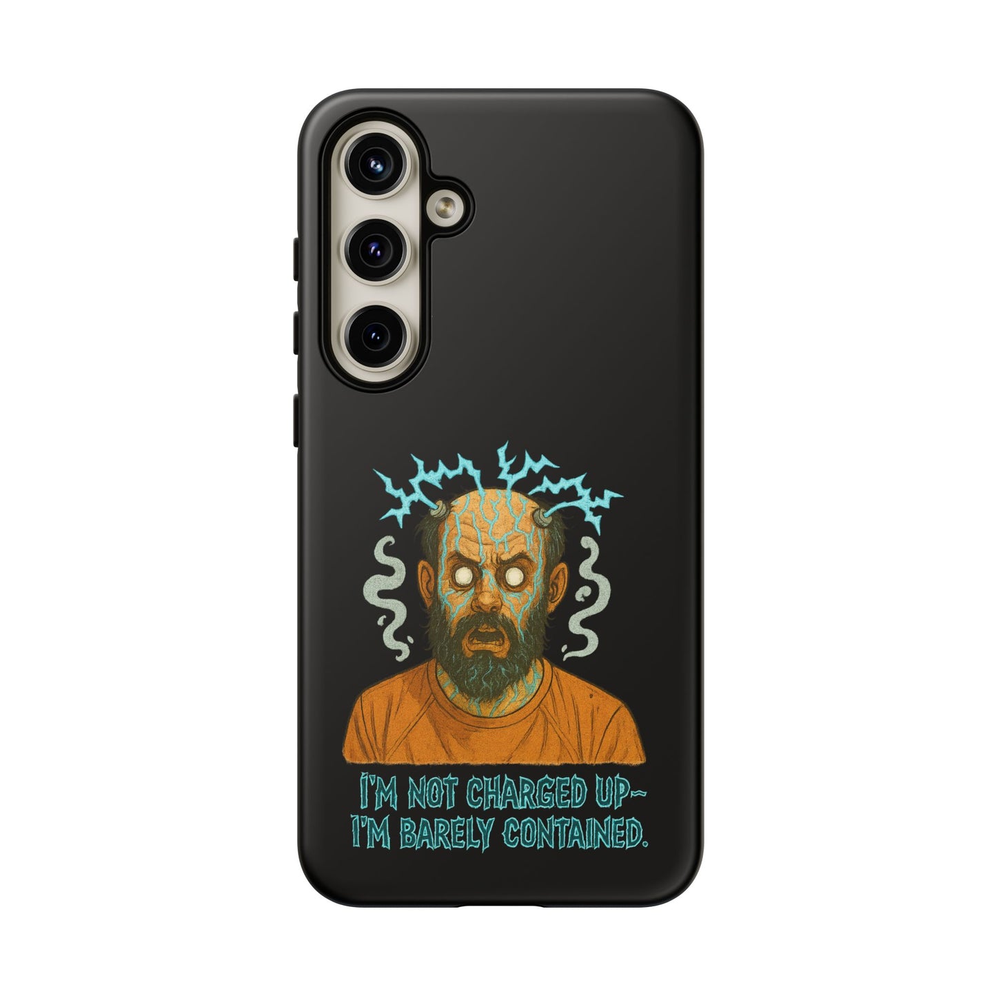 Phone Case — “I’m Not Charged Up… I’m Barely Contained” Electric Horror Design