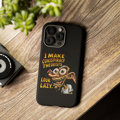 Phone Case — "I Make Conspiracy Theorists Look Lazy" Funny Retro Monster Design