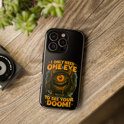 Monster One-Eye Phone Case — "I Only Need One Eye to See Your Doom"