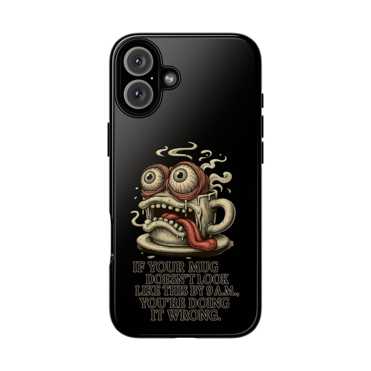 Tough Cases: Retro Hot Coffee Monster Phone Case — Funny 'If Your Mug...' Quote