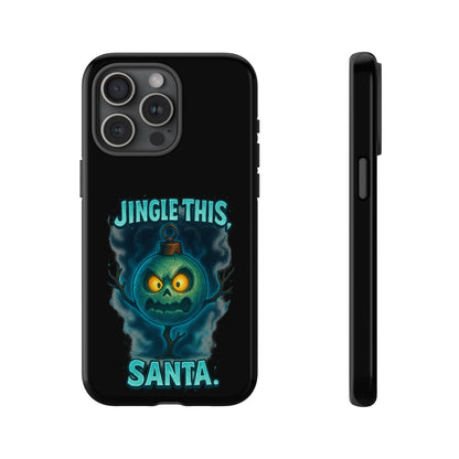Phone Case - 'Jingle This, Santa' Spooky Holiday Protective Case