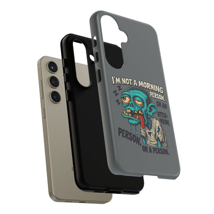 Funny Zombie Phone Case — "I'm Not a Morning Person" Graphic Tough Case