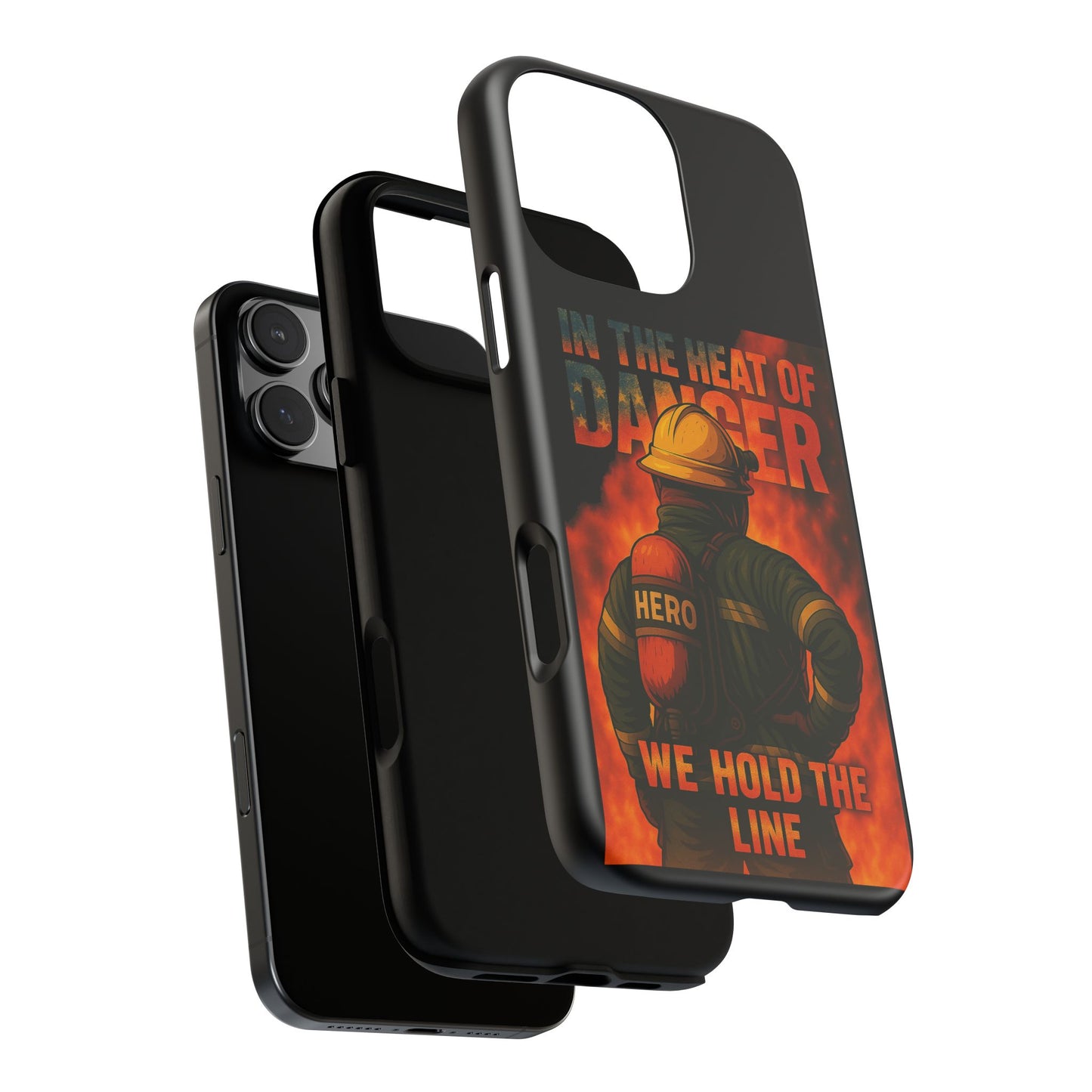 Firefighter Phone Case — "In the Heat of Danger We Hold the Line" Tough Protective Case