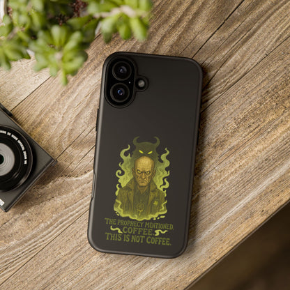 Phone Case — “The Prophecy Mentioned: Coffee This Is Not Coffee” Gothic Horror Design