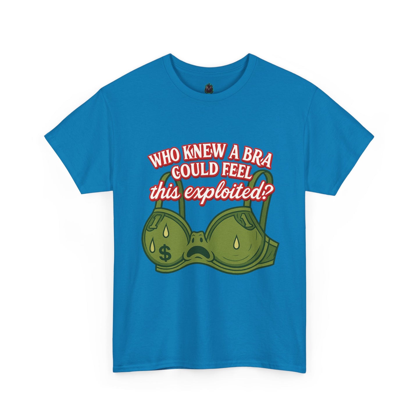Who Knew a Bra Could Feel This Exploited? – Funny Money Bra Sweat T-Shirt