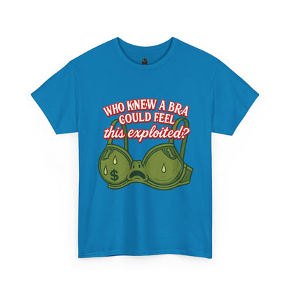Who Knew a Bra Could Feel This Exploited? – Funny Money Bra Sweat T-Shirt