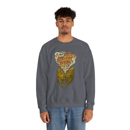 True Love Burns Slow and Hits Hard Crewneck
