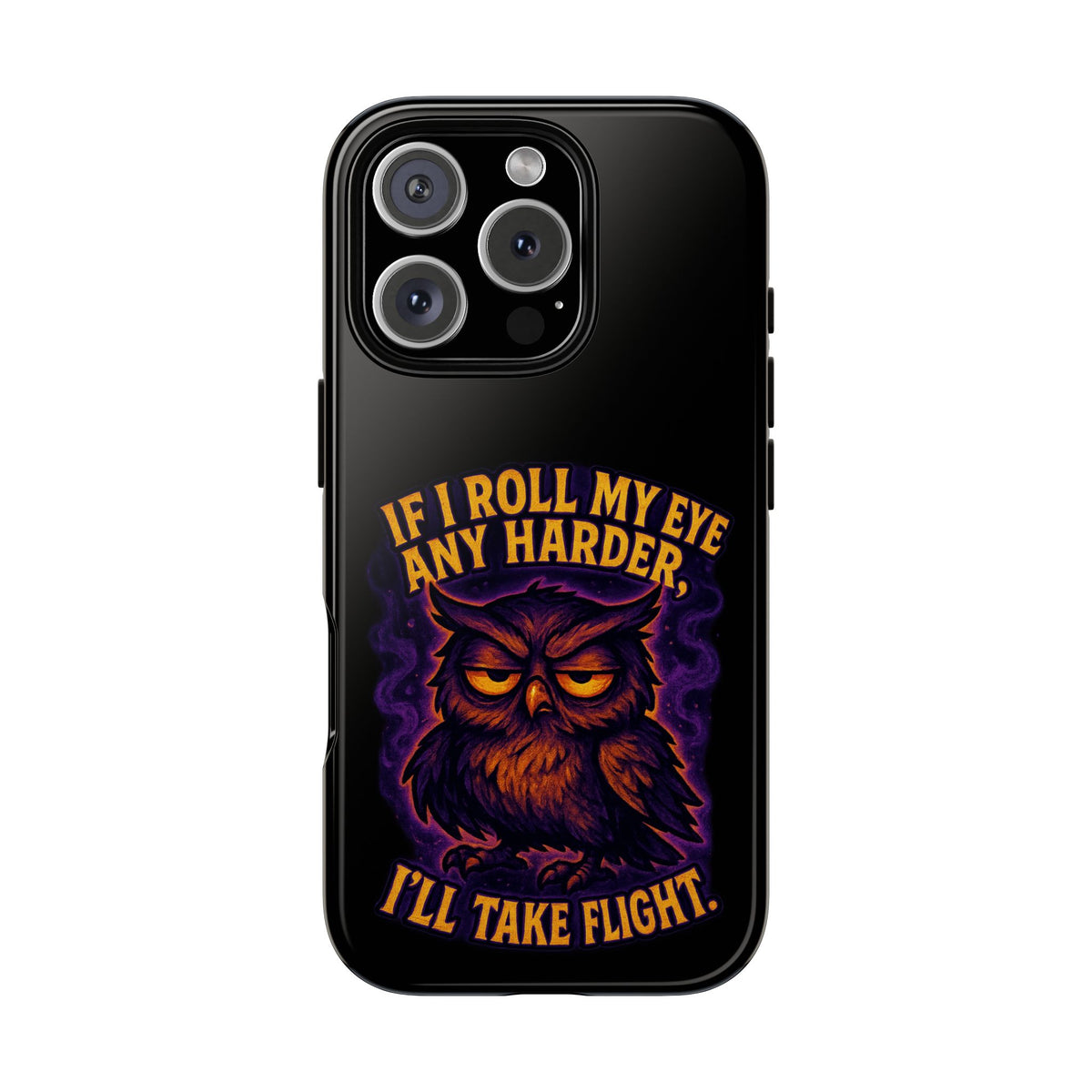 Phone Case — 'If I Roll My Eye Any Harder I'll Take Flight' Owl Graphic