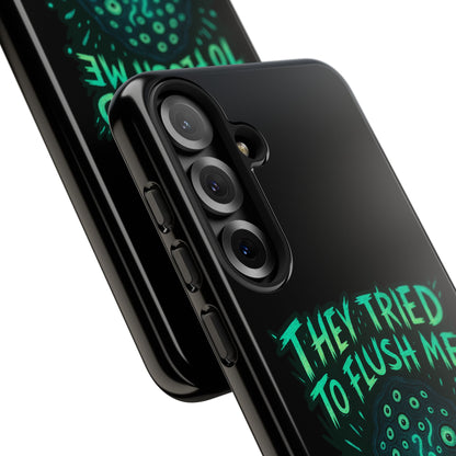 Phone Case — Glow Monster "They Tried to Flush Me, Big Mistake"