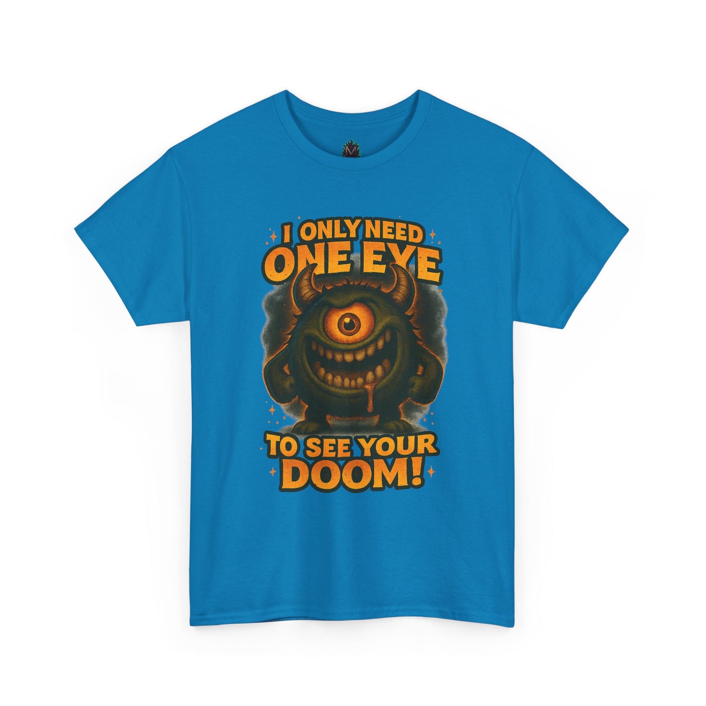 Cyclops Monster Tee — "I Only Need One Eye to See Your Doom!" Graphic T-Shirt