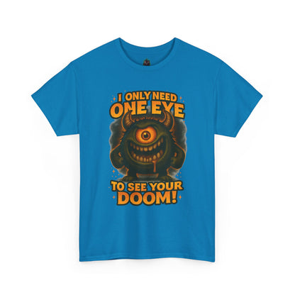 Cyclops Monster Tee — "I Only Need One Eye to See Your Doom!" Graphic T-Shirt