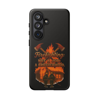 Firefighting: Not a Job, A Brotherhood Phone Case — Tough Protective Firefighter Design