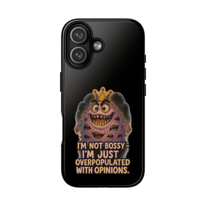 Phone Case — "I'm Not Bossy, I'm Just Overpopulated With Opinions" Funny Monster Graphic