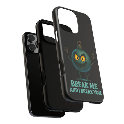 Phone Case — 'Break Me and I Break You' Mischievous Ornament Protective Cover