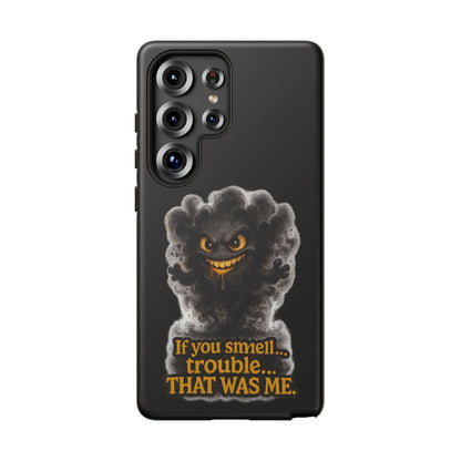 Phone Case — "If You Smell Trouble... THAT WAS ME" Smoky Mischief Protective Case