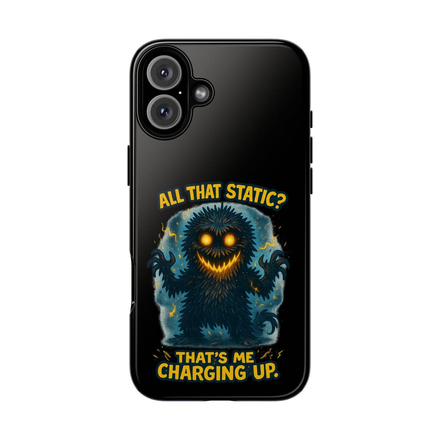 Phone Case — 'All That Static? That's Me Charging Up' Cute Monster Protective Case