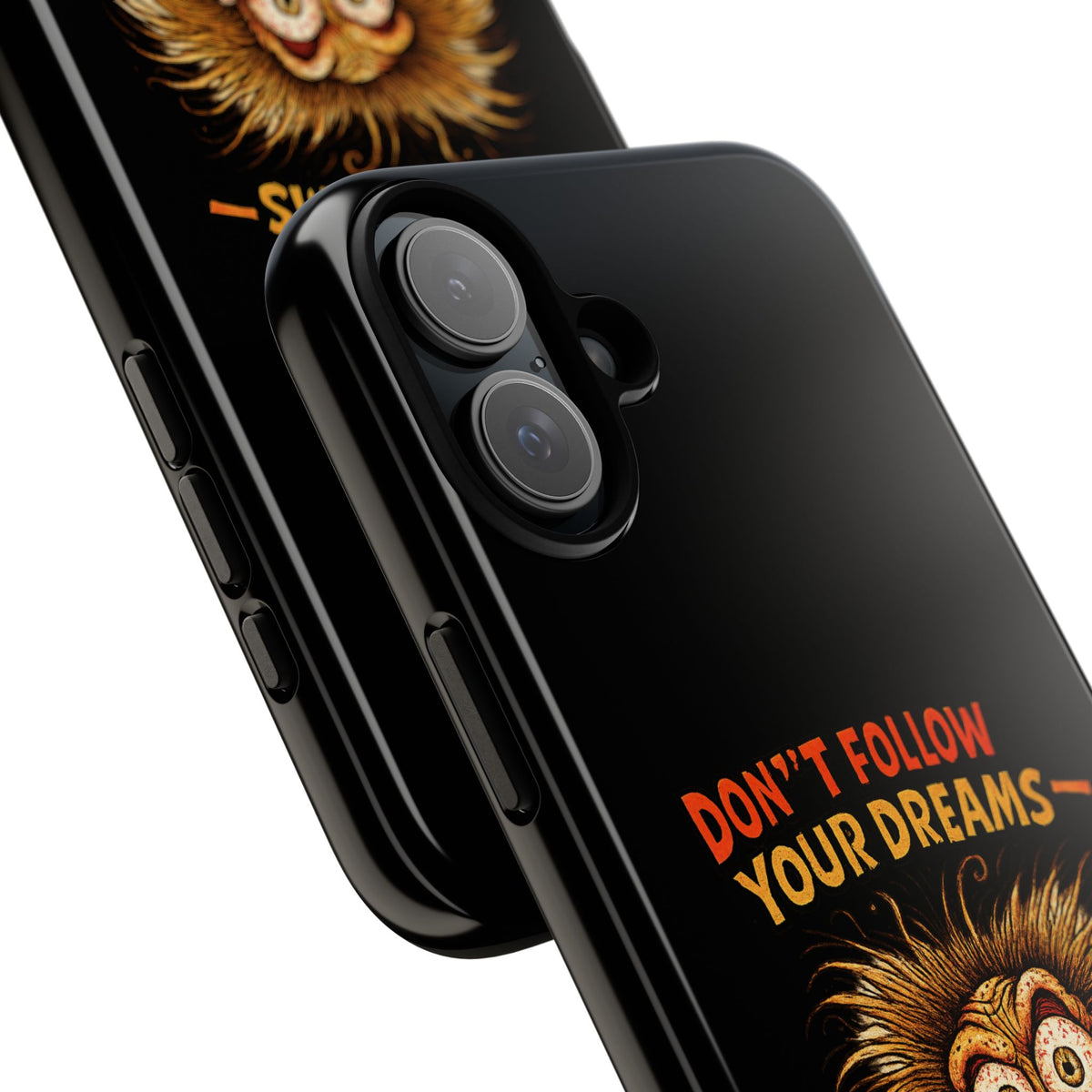 Phone Case — “Don't Follow Your Dreams, Look What Happened to Me” Horror Graphic