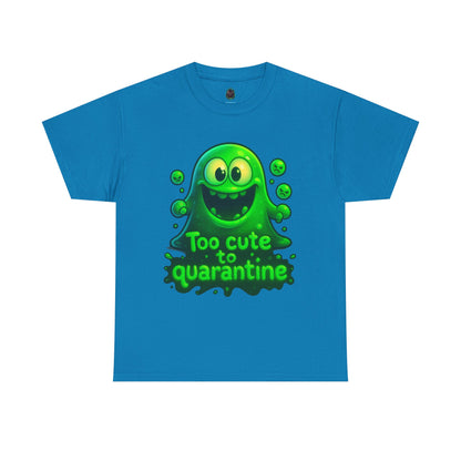 Too Cute to Quarantine T-Shirt — Cute Green Slime Monster Graphic Tee