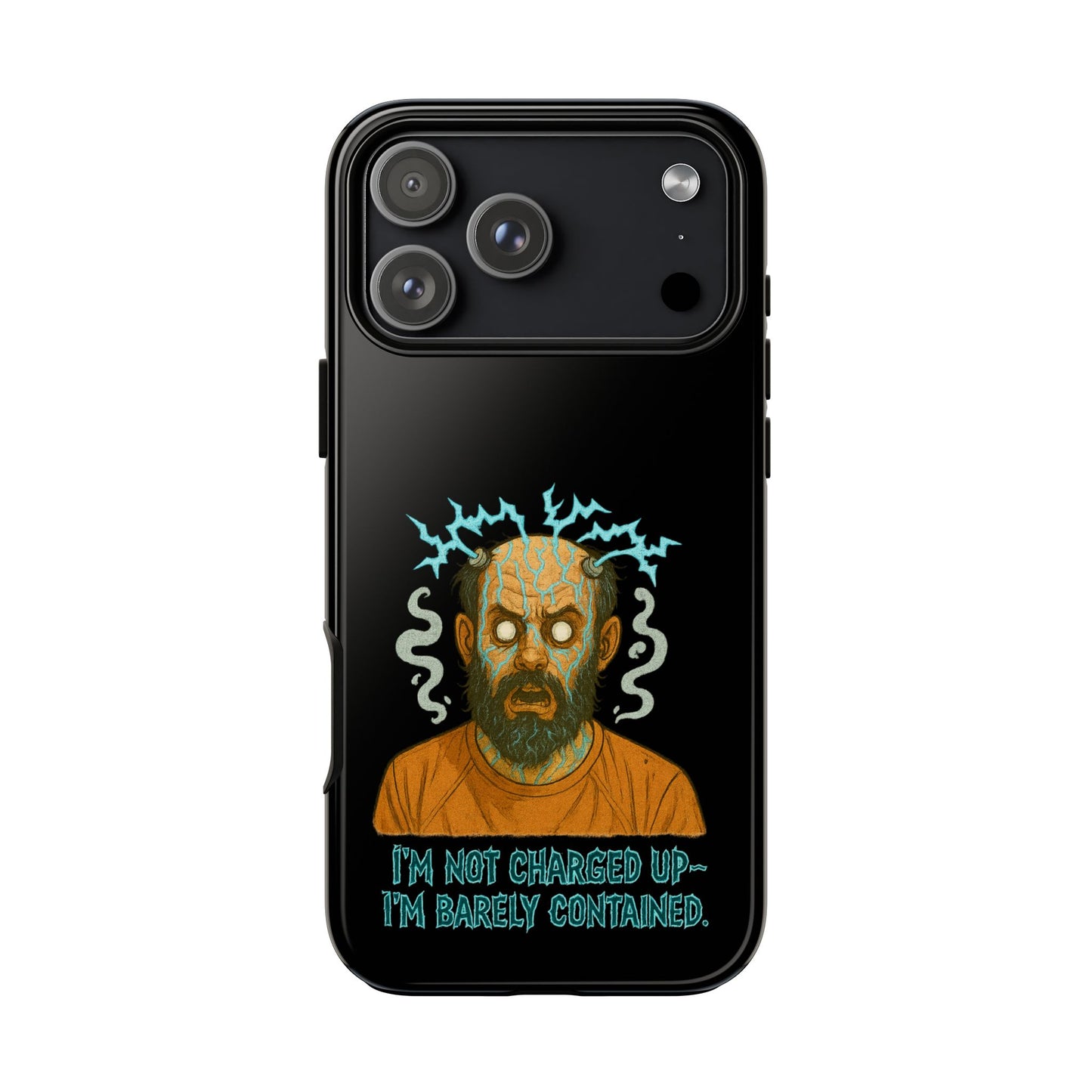 Phone Case — “I’m Not Charged Up… I’m Barely Contained” Electric Horror Design