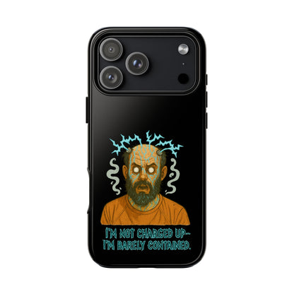 Phone Case — “I’m Not Charged Up… I’m Barely Contained” Electric Horror Design