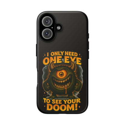 Monster One-Eye Phone Case — "I Only Need One Eye to See Your Doom"