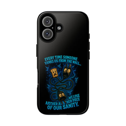 Phone Case — 'Every Time Someone Yanks Us From the Wall... We Lose Another Piece of Our Sanity' Blue Monster Design