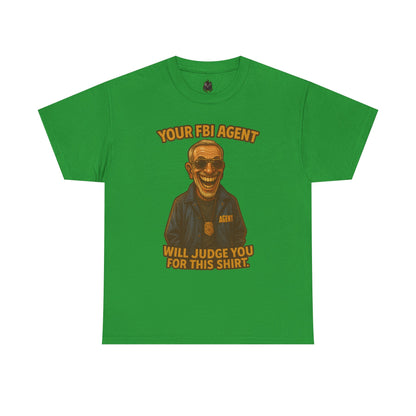 Funny FBI Agent Illustration T-Shirt | 'Your FBI Agent Will Judge You For [...]