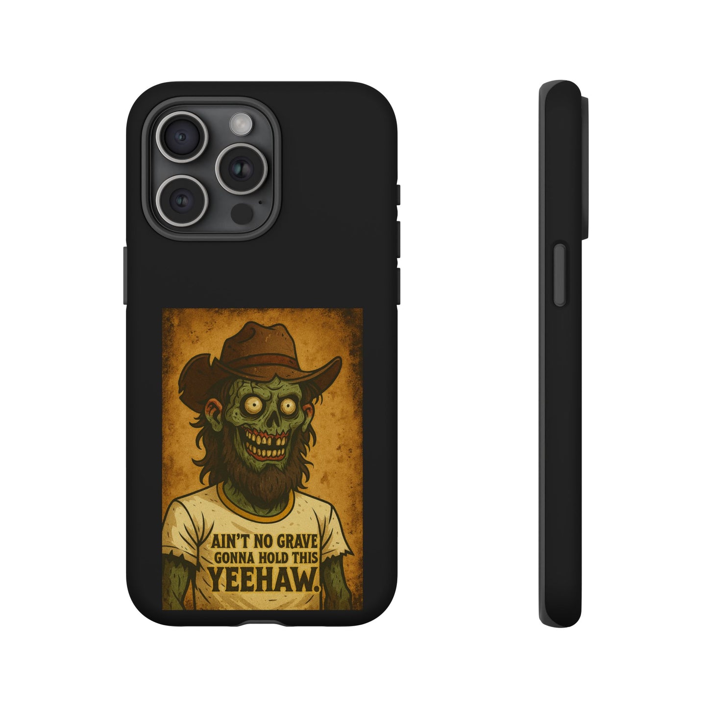 Zombie Cowboy Phone Case — "Ain't No Grave Gonna Hold This Yeehaw" Protective iPhone Cover