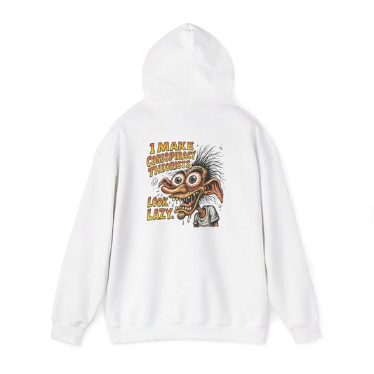Hoodie — “I Make Conspiracy Theorist Look Lazy” Graphic Hooded Sweatshirt