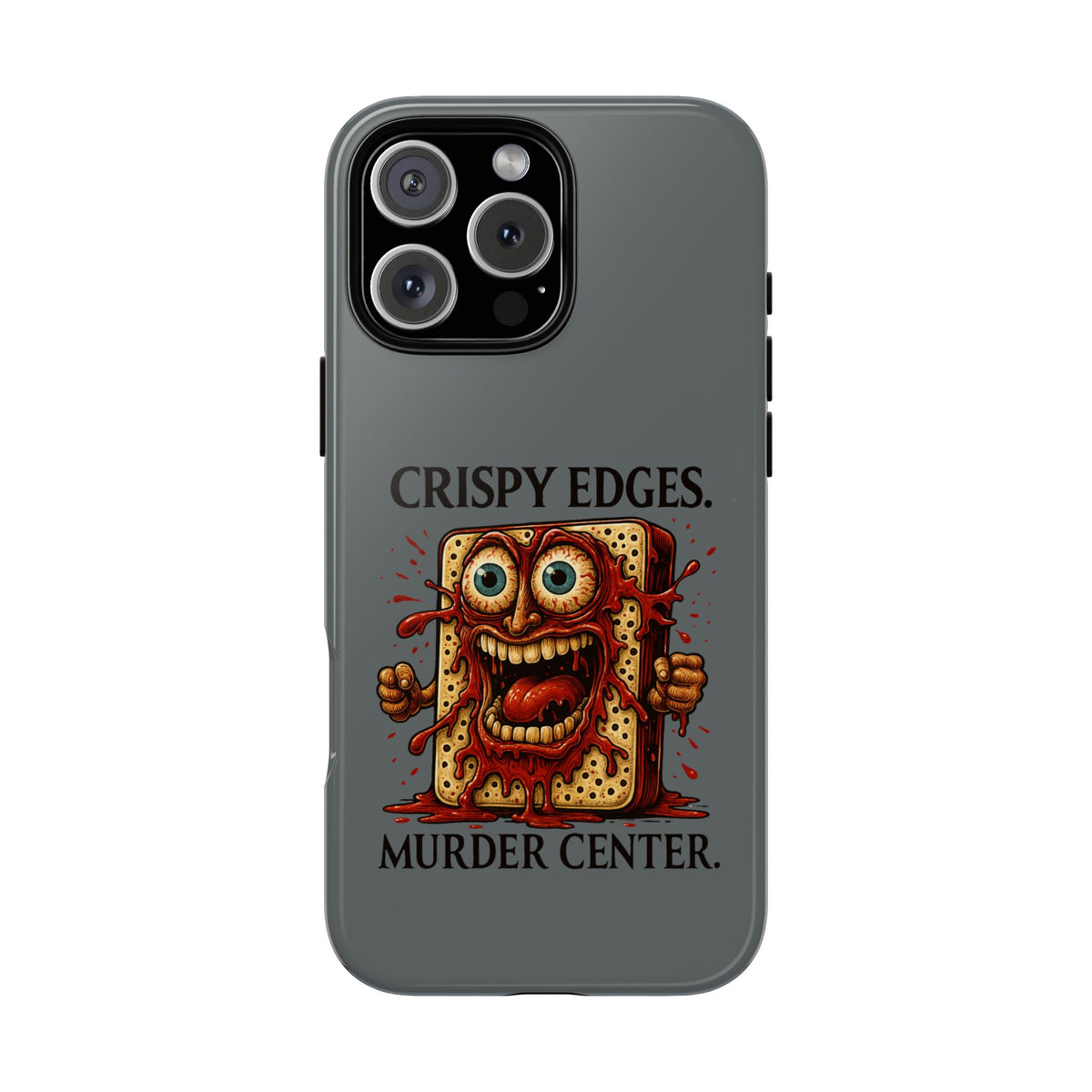 Phone Case — "Crispy Edges. Murder Center." Horror Toast Graphic