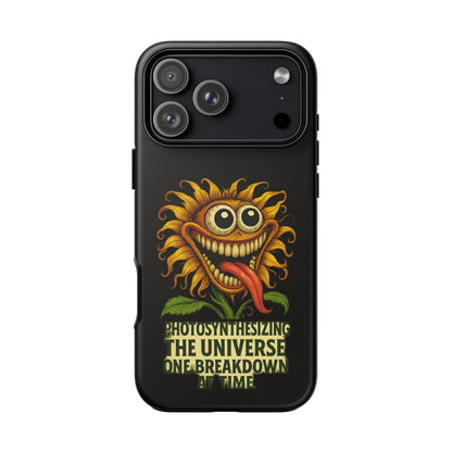Phone Case - Smiling Sunflower Design with "Photosynthesizing the Universe One Breakdown at a Time"